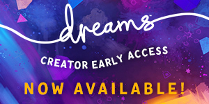 Dreams Early Access is available now!